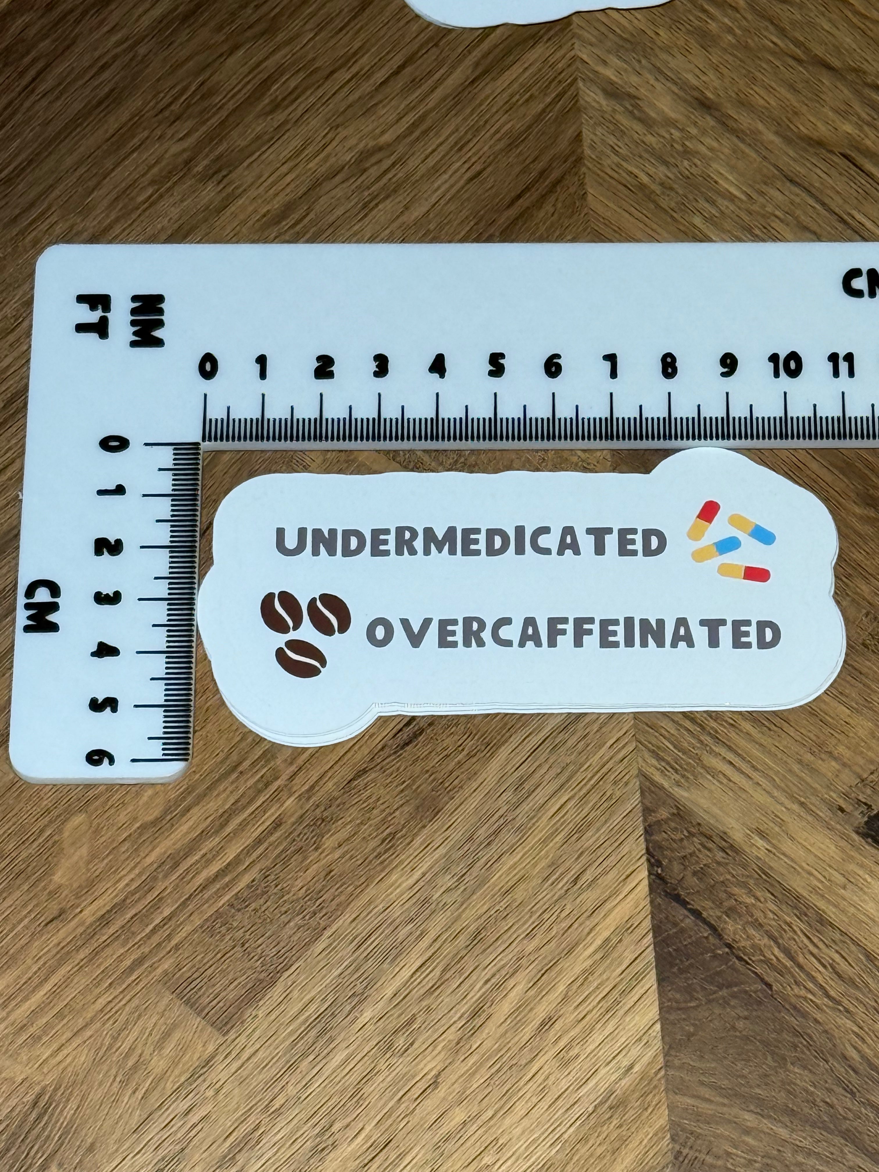 Undermedicated Overcaffeinated Sticker | Funny ADHD Sticker