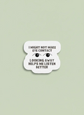 Eye Contact Is Overrated Sticker | Neurodivergent Vinyl Sticker