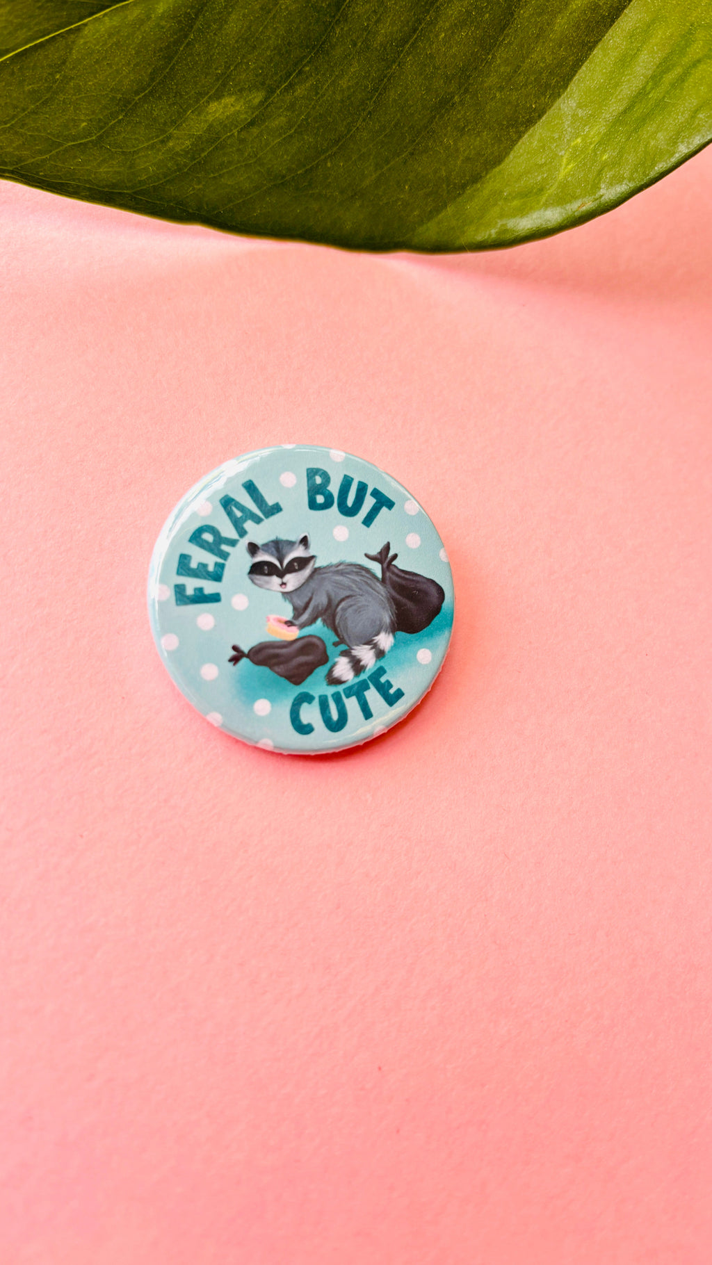 Feral but Cute – Handmade Raccoon Funny Badge or Magnet