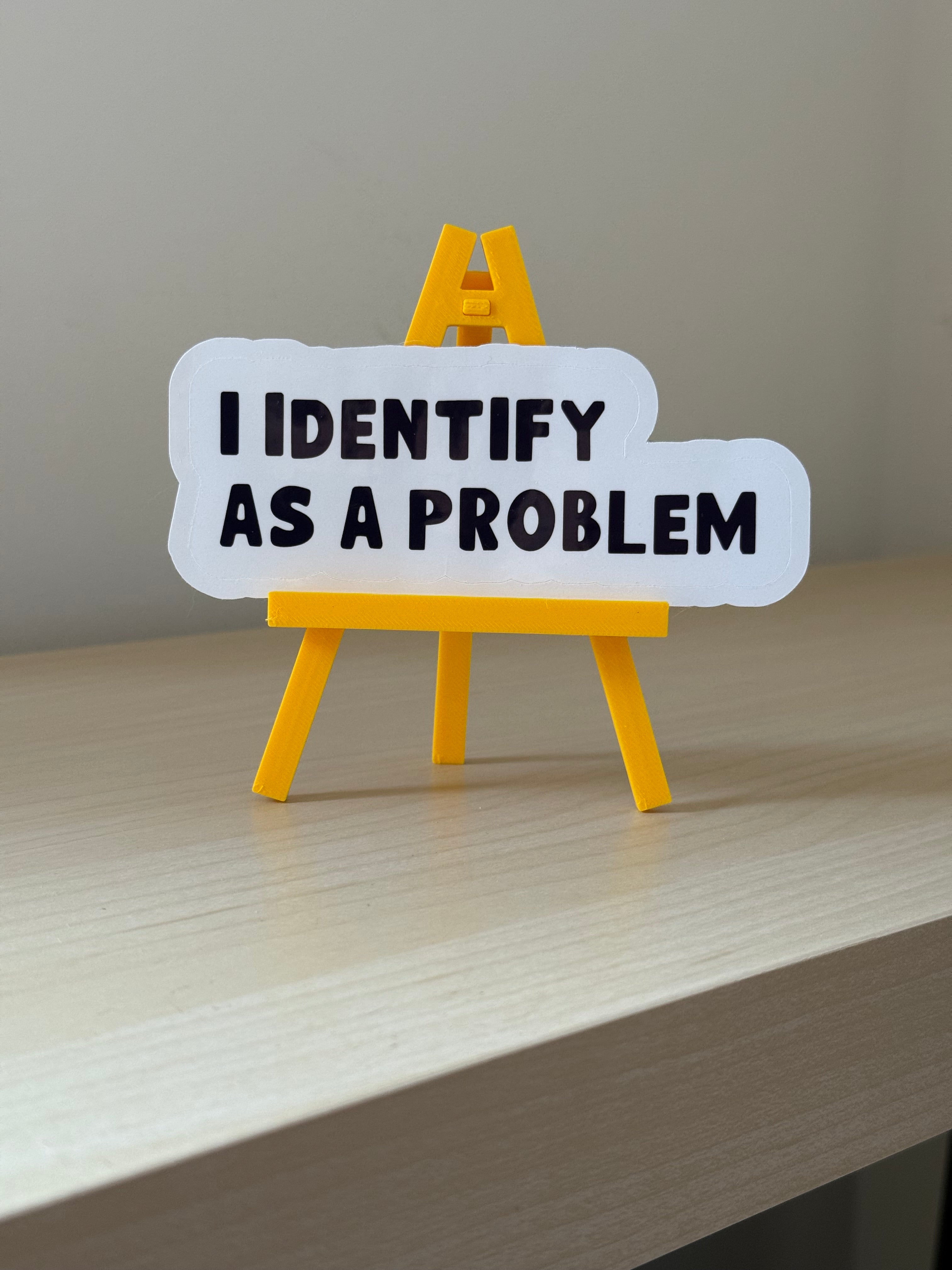I Identify as a Problem Sticker | Funny Meme Vinyl Sticker
