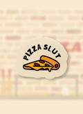 Pizza Slut Sticker | Funny Food Vinyl Laptop Sticker