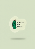 Always in a Pickle Sticker | Funny Vinyl Laptop Sticker