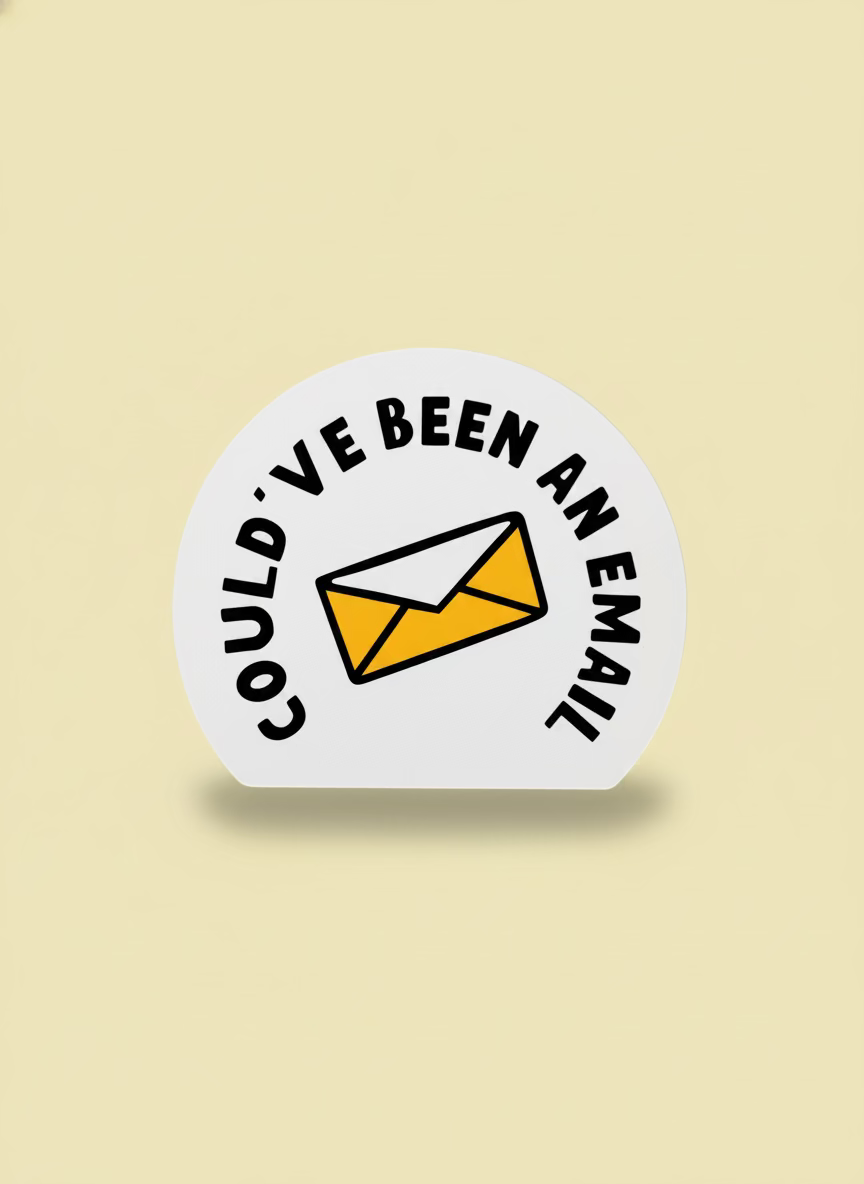Could've Been an Email Sticker | Funny Office Vinyl Sticker
