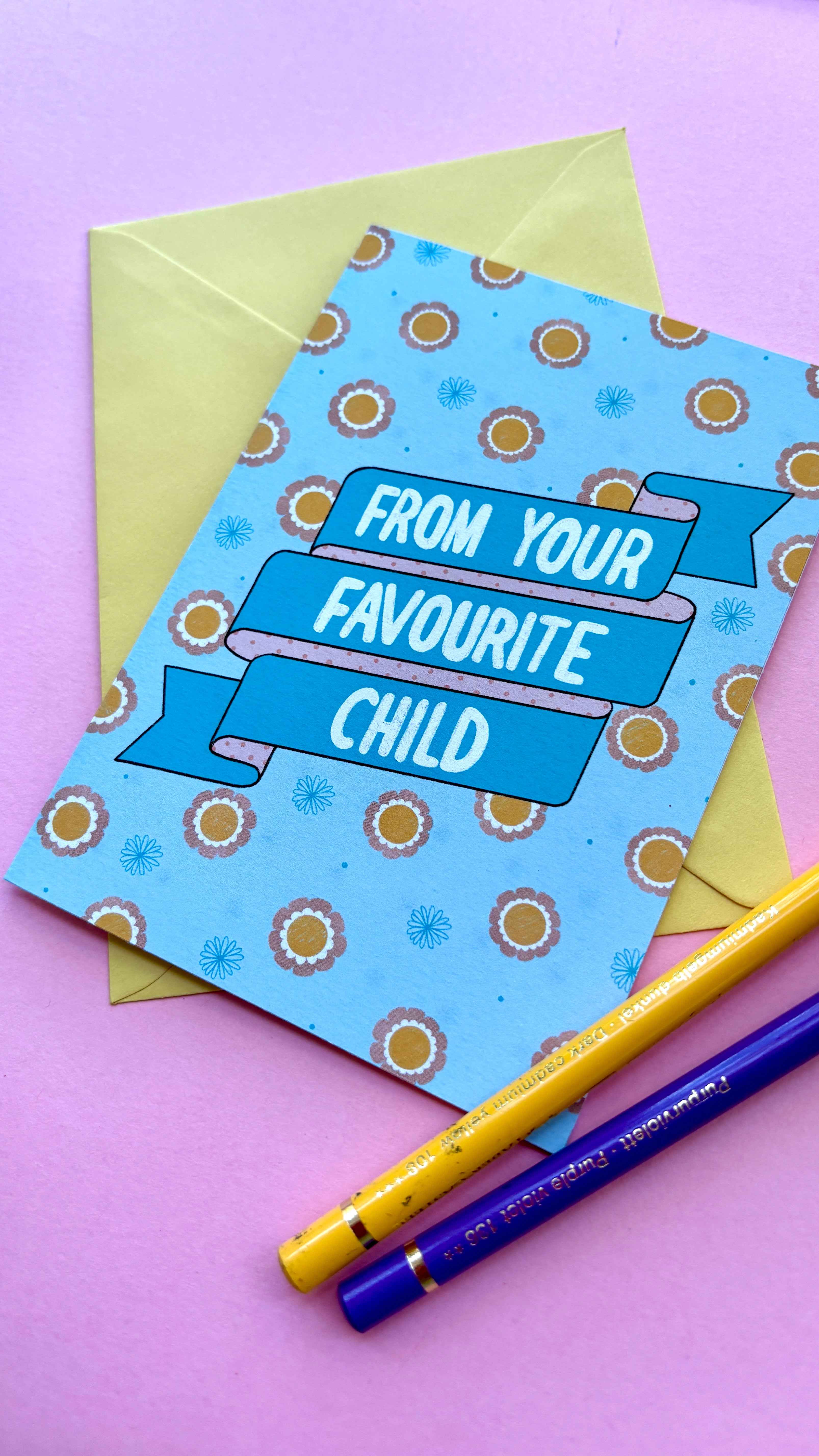 From Favourite Child- Funny Mum/Dad Handmade Greetings Card