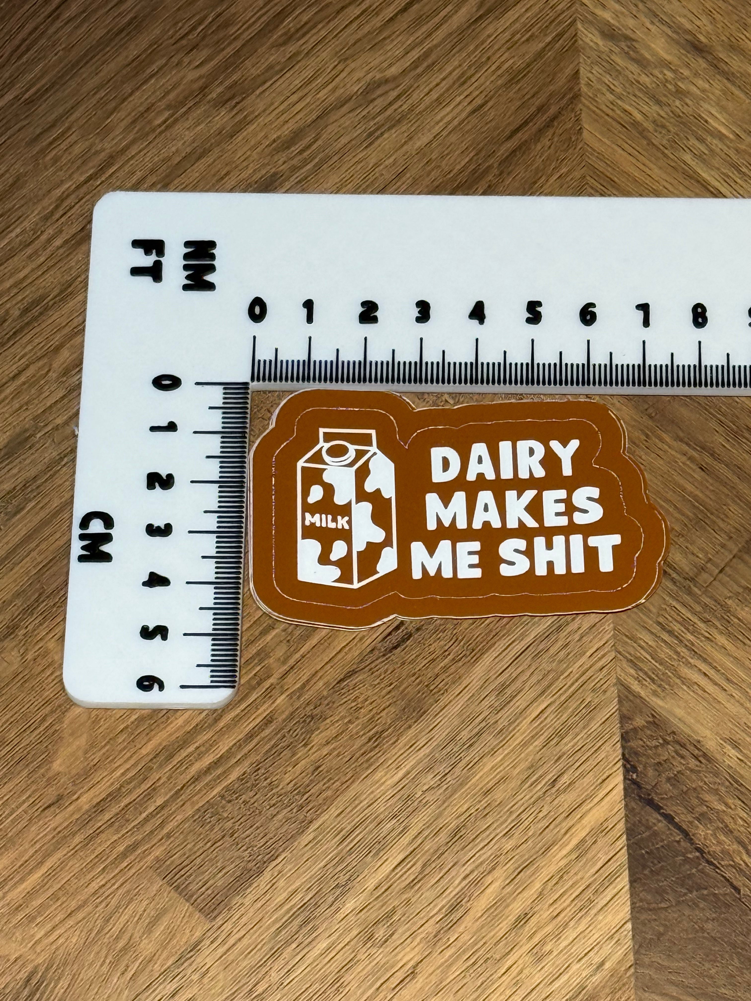 Dairy Makes Me Shit Sticker | Funny Milkshake Vinyl Sticker