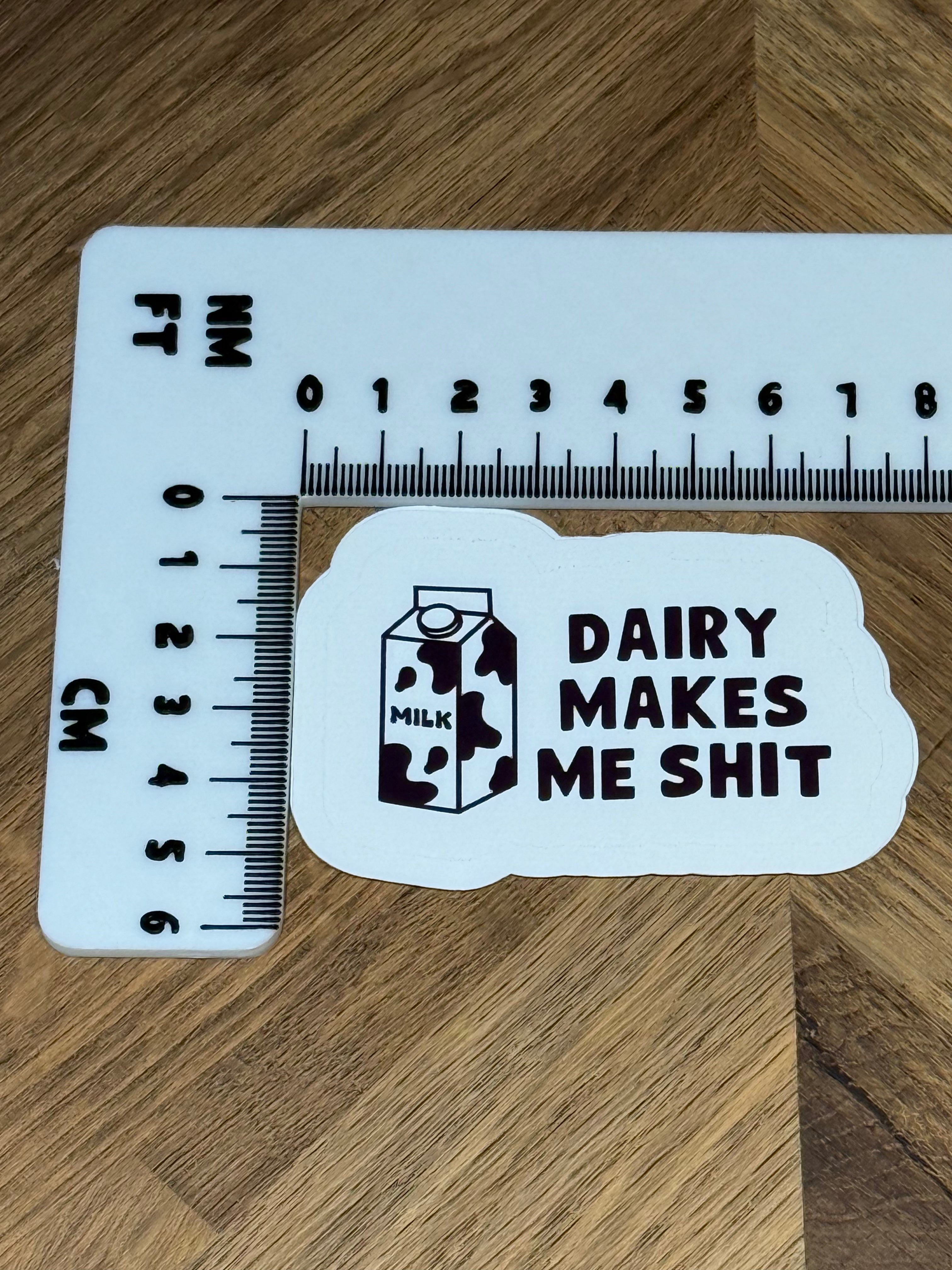Dairy Makes Me Shit Sticker | Funny Milkshake Vinyl Sticker