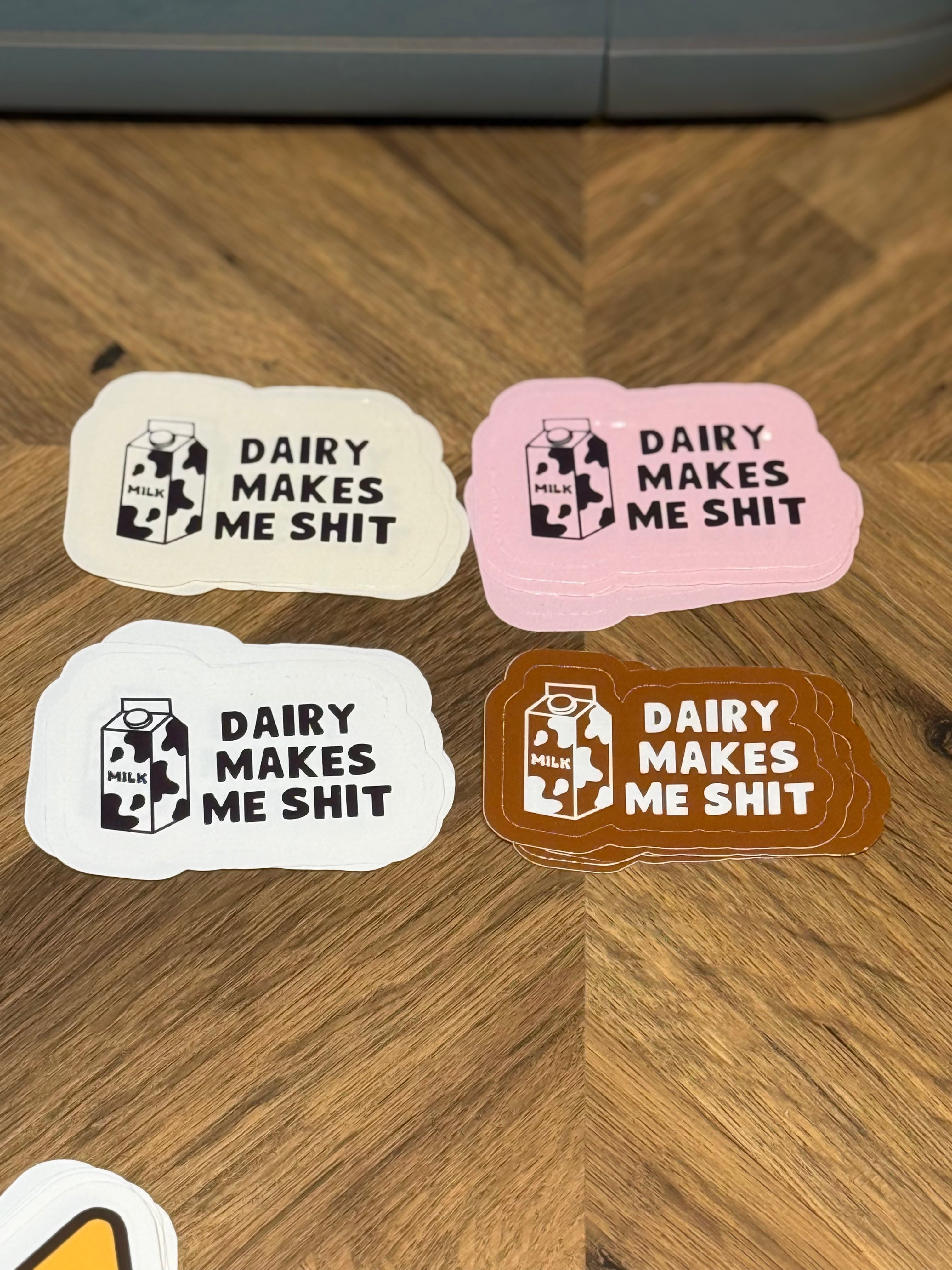 Dairy Makes Me Shit Sticker | Funny Milkshake Vinyl Sticker