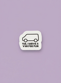 I Drive a Van for Fun Sticker | Funny Van Bumper Sticker