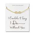 18k Gold Plated I Couldn't Say I Do Without You Infinity Bridal Bracelet with Zircondia® Crystals