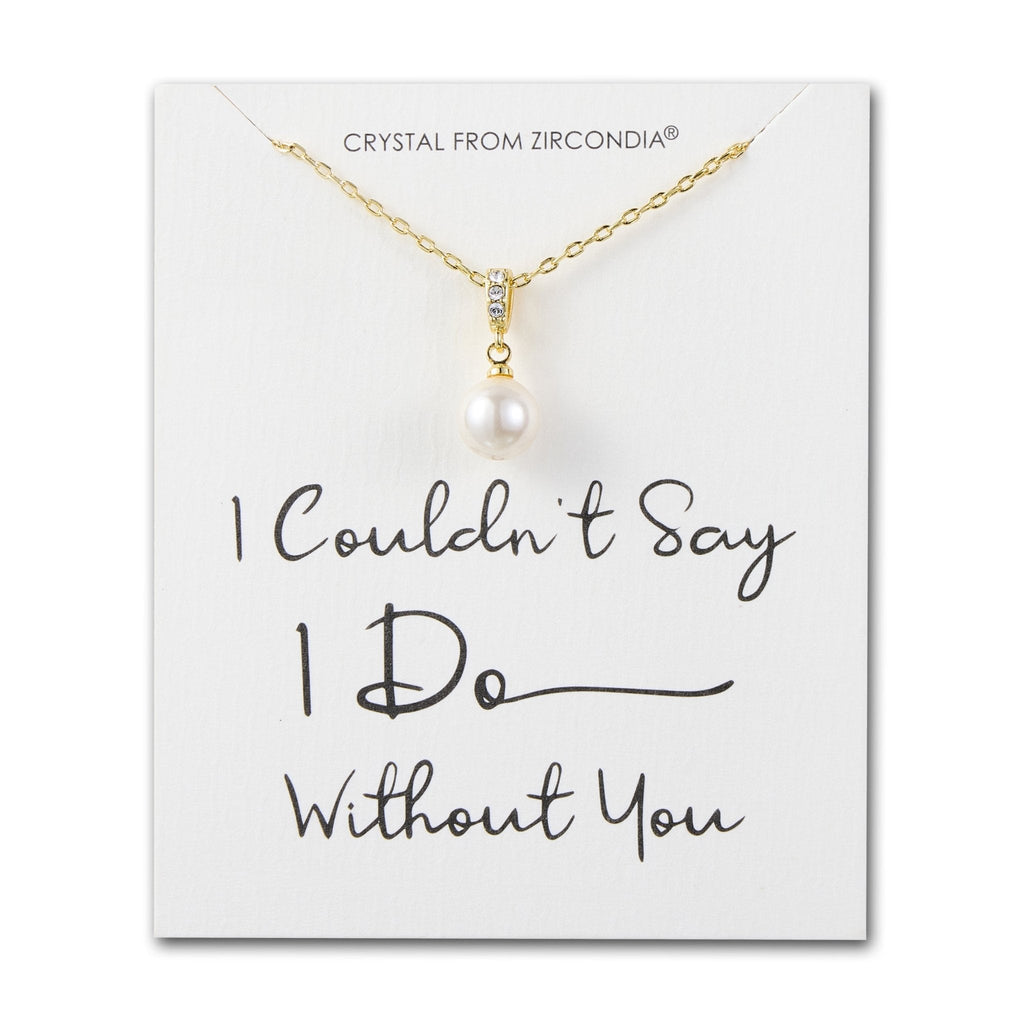 18k Gold Plated I Couldn't Say I Do Without You Pearl Drop Bridal Necklace Created with Zircondia® Crystals