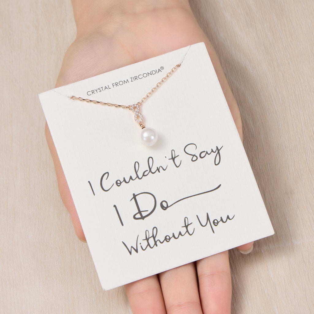 Rose Gold Plated I Couldn't Say I Do Without You Infinity Pearl Bridal Drop Necklace with Zircondia® Crystals